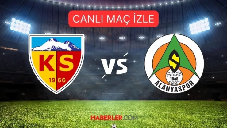 KAYSERİSPOR ALANYASPOR MAÇI CANLI HD İZLE | Kayserispor Alanyaspor maçı şifresiz izleme linki!